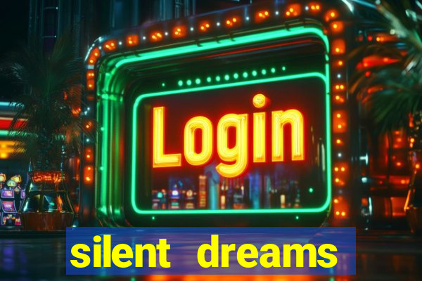 silent dreams reclame aqui